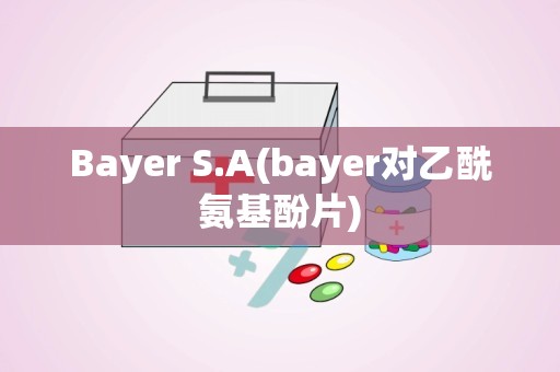 Bayer S.A(bayer对乙酰氨基酚片)